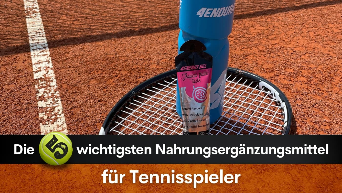 Die 5 wichtigsten Nahrungsergänzungsmittel für Tennisspieler