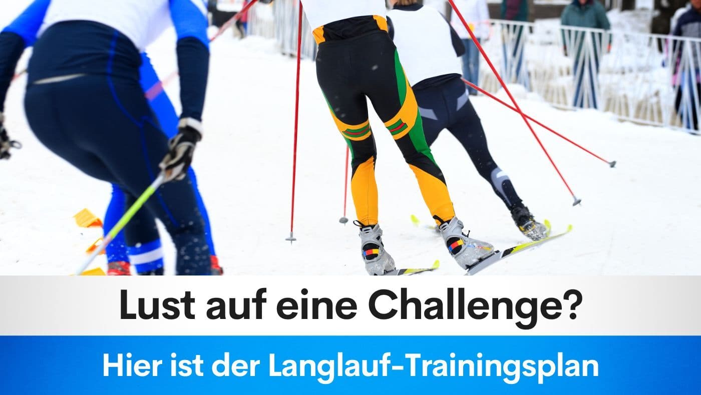 Lust auf eine Challenge? Hier ist der Langlauf-Trainingsplan