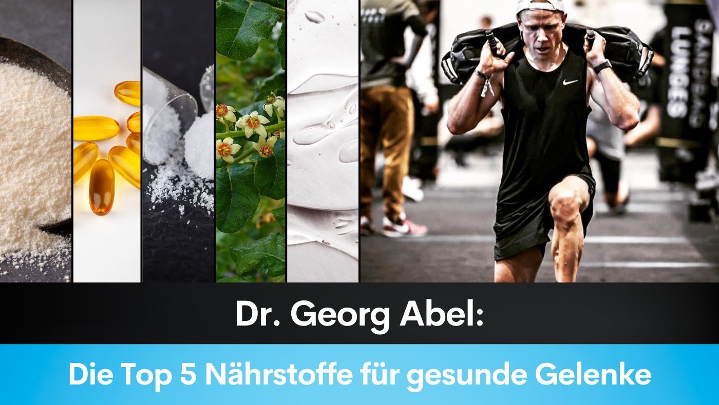 Dr. Georg Abel: Die Top 5 Nährstoffe für gesunde Gelenke