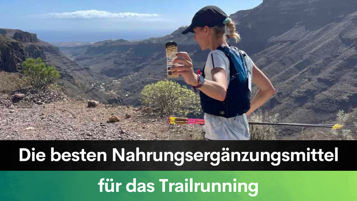 Die besten Nahrungsergänzungsmittel für das Trailrunning