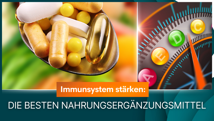 Immunsystem stärken: die besten Nahrungsergänzungsmittel